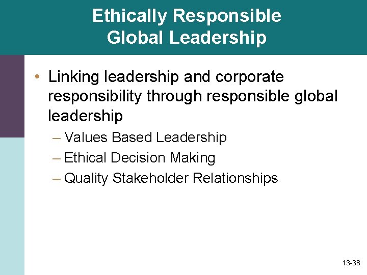 Ethically Responsible Global Leadership • Linking leadership and corporate responsibility through responsible global leadership