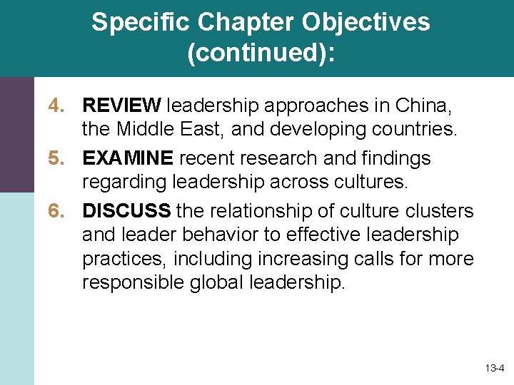 Specific Chapter Objectives (continued): 4. REVIEW leadership approaches in China, the Middle East, and