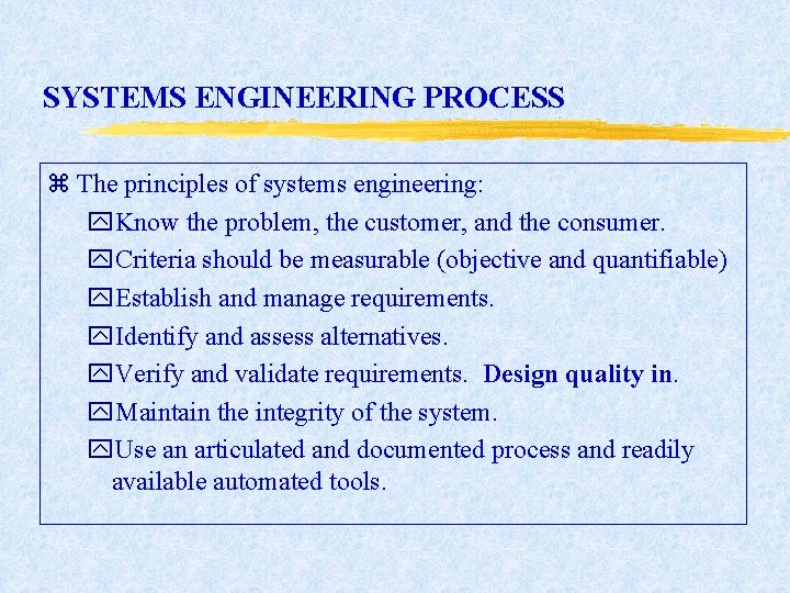 SYSTEMS ENGINEERING PROCESS z The principles of systems engineering: y. Know the problem, the SYSTEMS ENGINEERING PROCESS z The principles of systems engineering: y. Know the problem, the