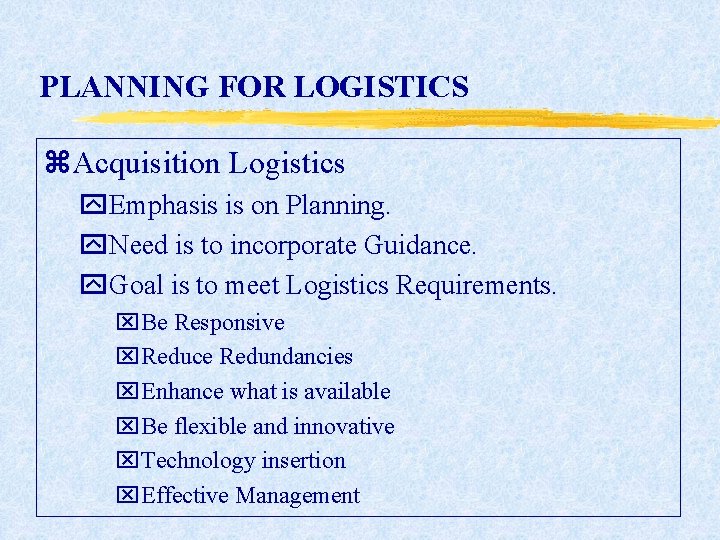 PLANNING FOR LOGISTICS z. Acquisition Logistics y. Emphasis is on Planning. y. Need is PLANNING FOR LOGISTICS z. Acquisition Logistics y. Emphasis is on Planning. y. Need is