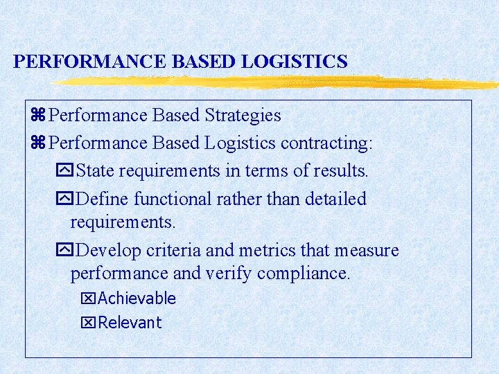 PERFORMANCE BASED LOGISTICS z Performance Based Strategies z Performance Based Logistics contracting: y. State PERFORMANCE BASED LOGISTICS z Performance Based Strategies z Performance Based Logistics contracting: y. State
