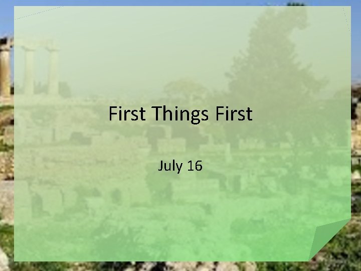 First Things First July 16 