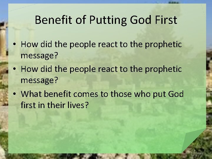 Benefit of Putting God First • How did the people react to the prophetic