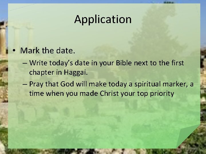 Application • Mark the date. – Write today’s date in your Bible next to