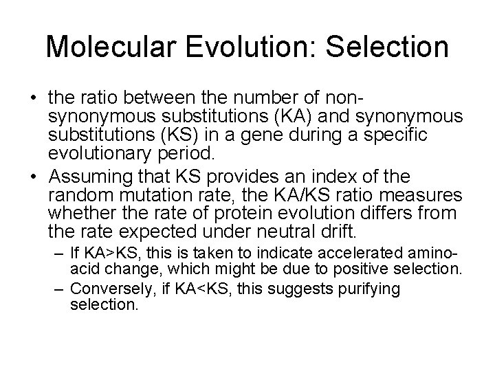 Molecular Evolution: Selection • the ratio between the number of nonsynonymous substitutions (KA) and