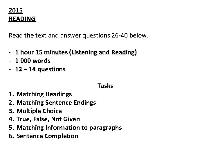 2015 READING Read the text and answer questions 26 -40 below. 1. 2. 3.