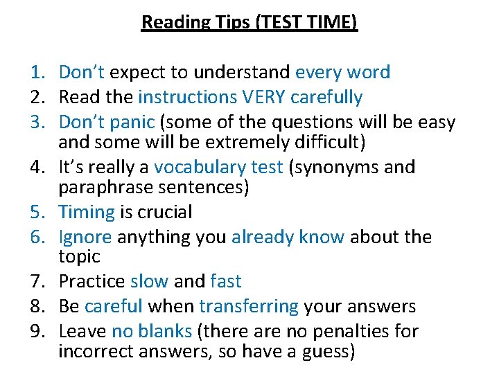 Reading Tips (TEST TIME) 1. Don’t expect to understand every word 2. Read the