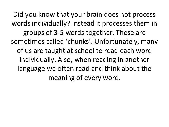 Did you know that your brain does not process words individually? Instead it processes