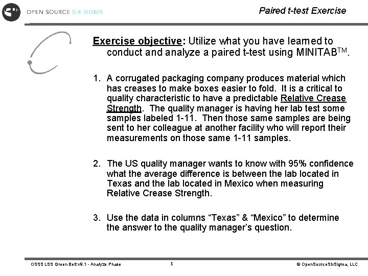Paired t-test Exercise objective: Utilize what you have learned to conduct and analyze a