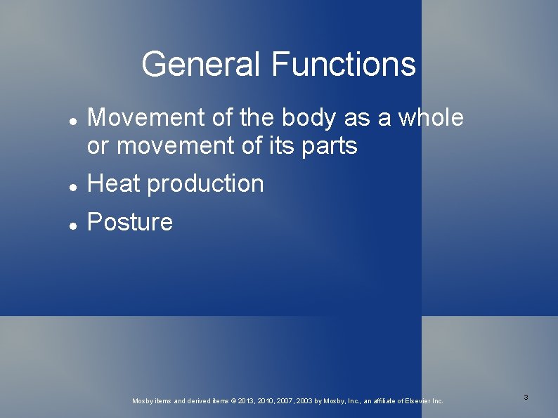 General Functions Movement of the body as a whole or movement of its parts