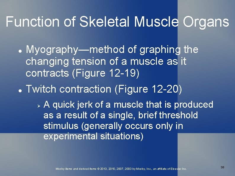 Function of Skeletal Muscle Organs Myography—method of graphing the changing tension of a muscle