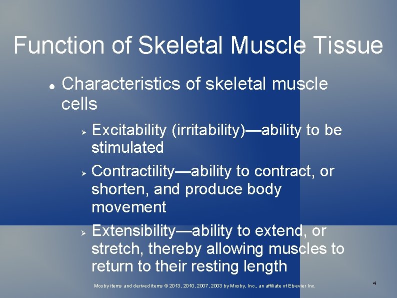 Function of Skeletal Muscle Tissue Characteristics of skeletal muscle cells Excitability (irritability)—ability to be