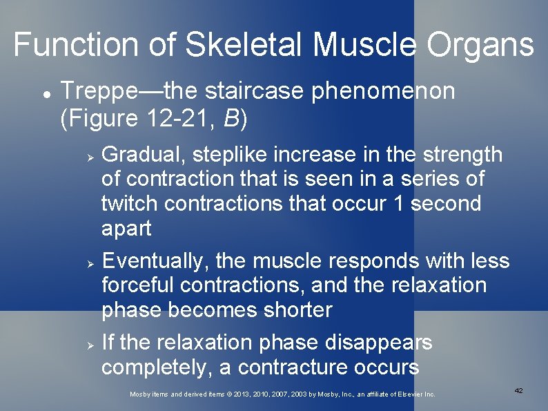 Function of Skeletal Muscle Organs Treppe—the staircase phenomenon (Figure 12 -21, B) Gradual, steplike