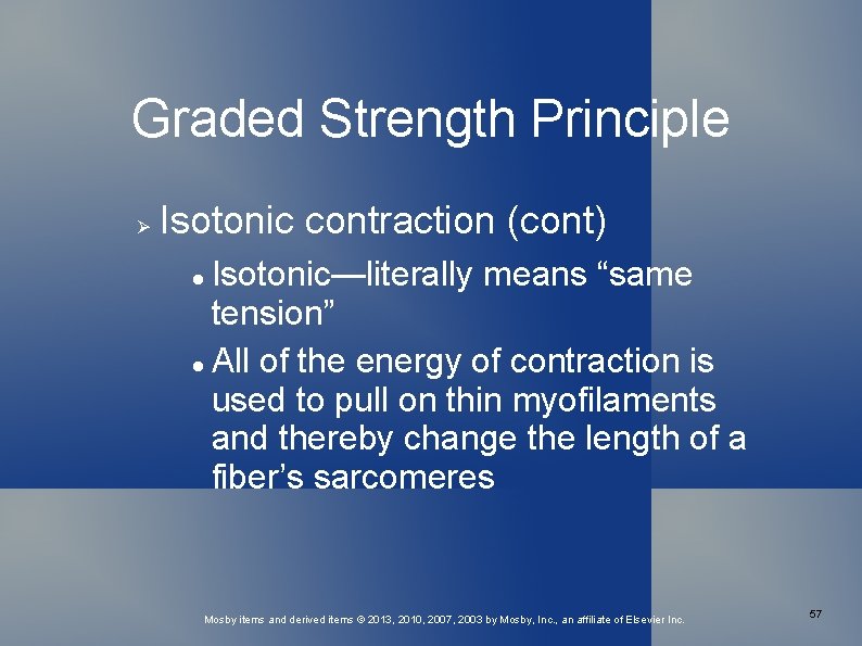 Graded Strength Principle Isotonic contraction (cont) Isotonic—literally means “same tension” All of the energy