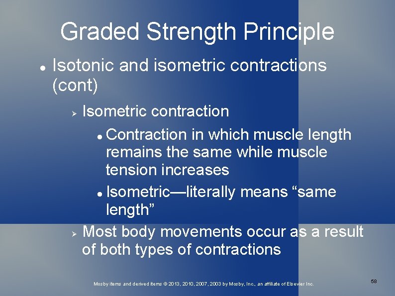 Graded Strength Principle Isotonic and isometric contractions (cont) Isometric contraction Contraction in which muscle