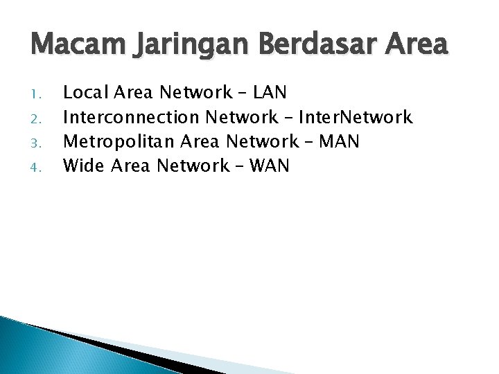 Macam Jaringan Berdasar Area 1. 2. 3. 4. Local Area Network – LAN Interconnection