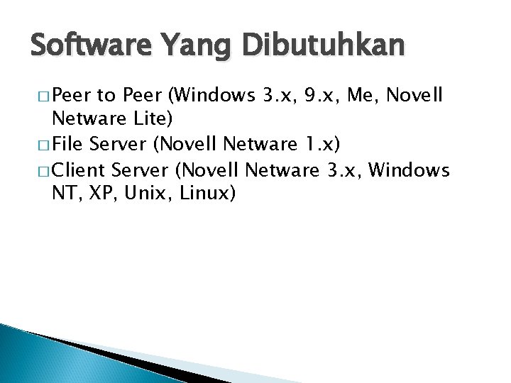 Software Yang Dibutuhkan � Peer to Peer (Windows 3. x, 9. x, Me, Novell