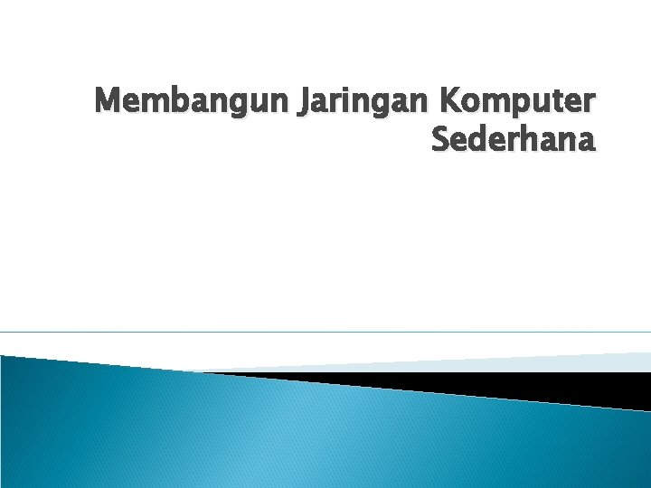 Membangun Jaringan Komputer Sederhana 