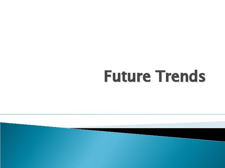 Future Trends 