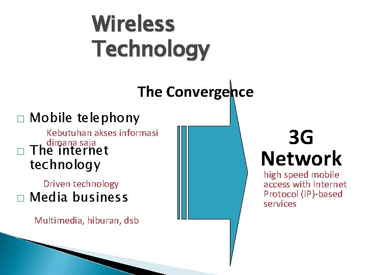 Wireless Technology The Convergence � � Mobile telephony Kebutuhan akses informasi dimana saja The