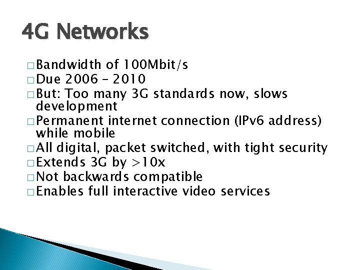 4 G Networks � Bandwidth of 100 Mbit/s � Due 2006 – 2010 �