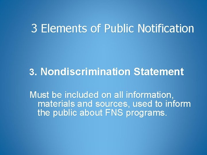 3 Elements of Public Notification 3. Nondiscrimination Statement Must be included on all information,