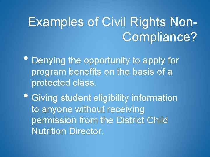 Examples of Civil Rights Non. Compliance? • Denying the opportunity to apply for program