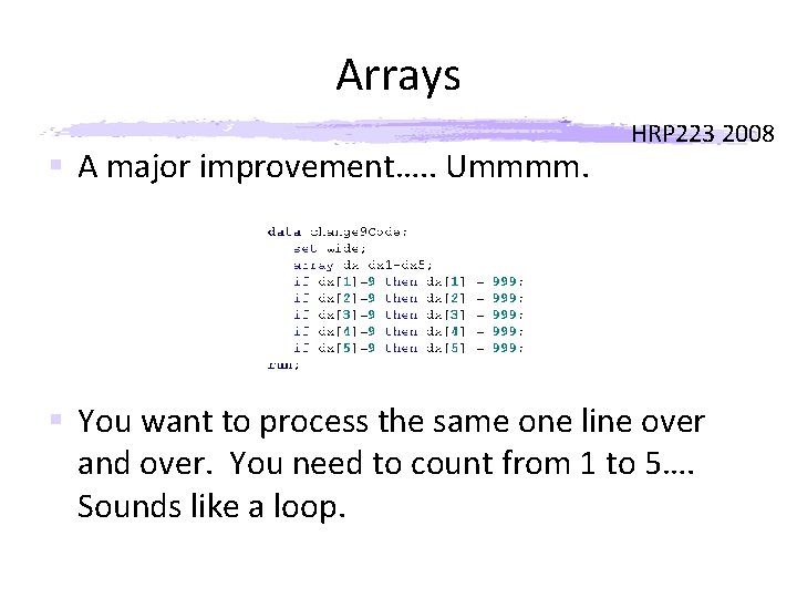 Arrays § A major improvement…. . Ummmm. HRP 223 2008 § You want to