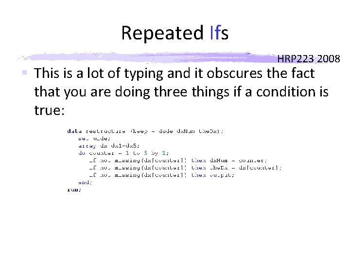 Repeated Ifs HRP 223 2008 § This is a lot of typing and it