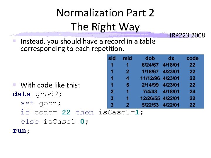 Normalization Part 2 The Right Way § Instead, you should have a record in