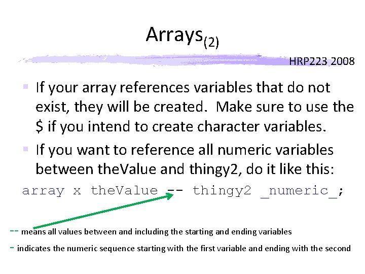 Arrays(2) HRP 223 2008 § If your array references variables that do not exist,