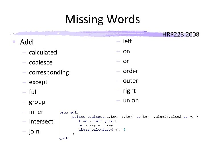 Missing Words § Add – – – – – calculated coalesce corresponding except full