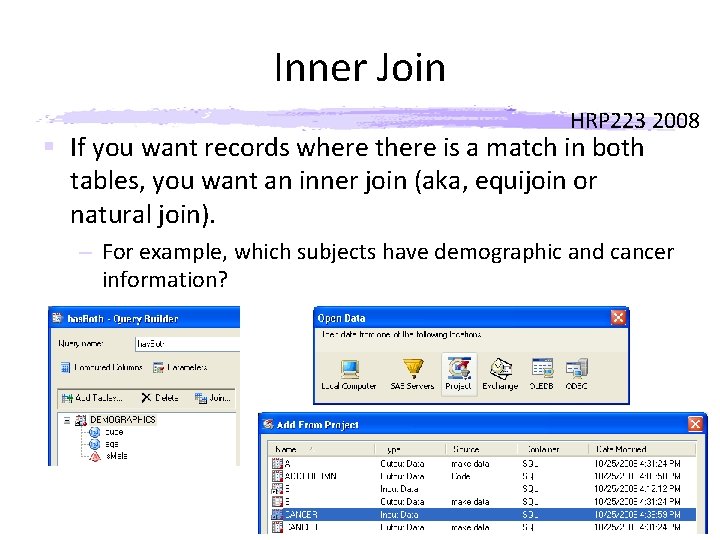 Inner Join HRP 223 2008 § If you want records where there is a