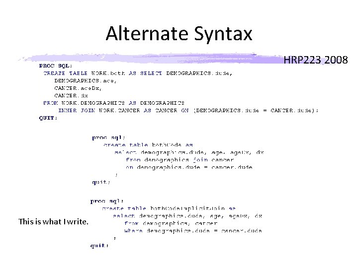 Alternate Syntax HRP 223 2008 This is what I write. 