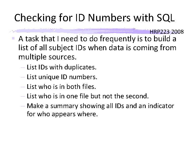 Checking for ID Numbers with SQL HRP 223 2008 § A task that I