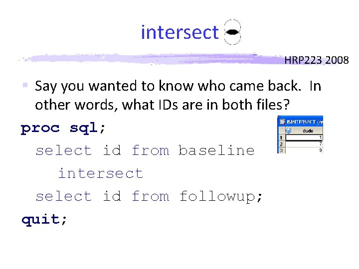 intersect HRP 223 2008 § Say you wanted to know who came back. In