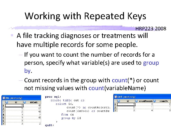 Working with Repeated Keys HRP 223 2008 § A file tracking diagnoses or treatments