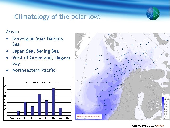 Climatology of the polar low: Areas: • Norwegian Sea/ Barents Sea • Japan Sea,