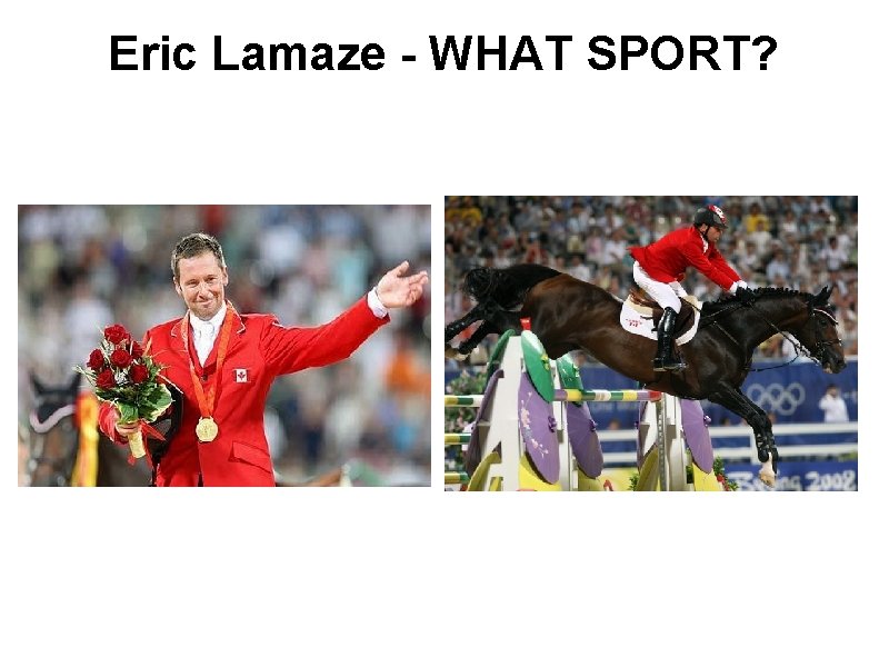 Eric Lamaze - WHAT SPORT? 