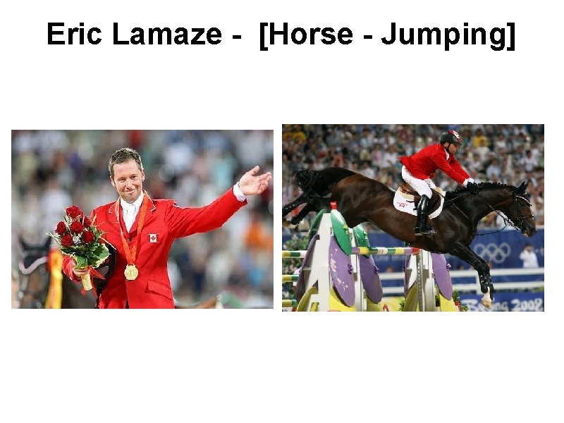 Eric Lamaze - [Horse - Jumping] 