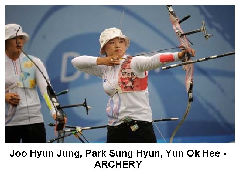 Joo Hyun Jung, Park Sung Hyun, Yun Ok Hee - ARCHERY 