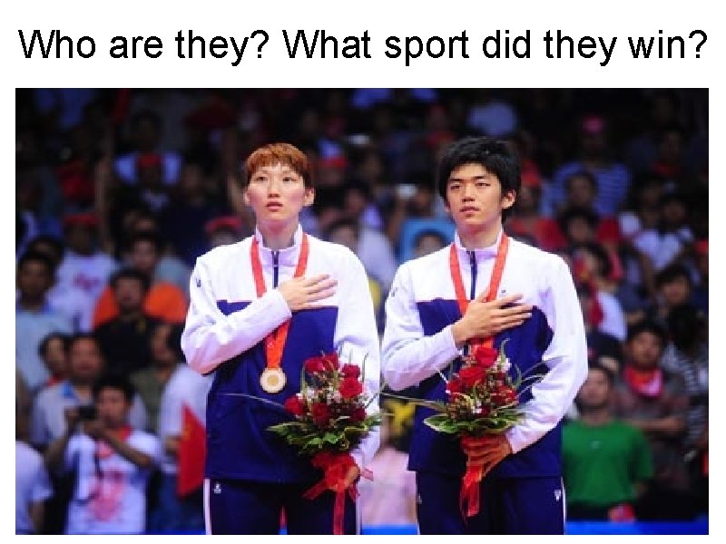 Who are they? What sport did they win? 