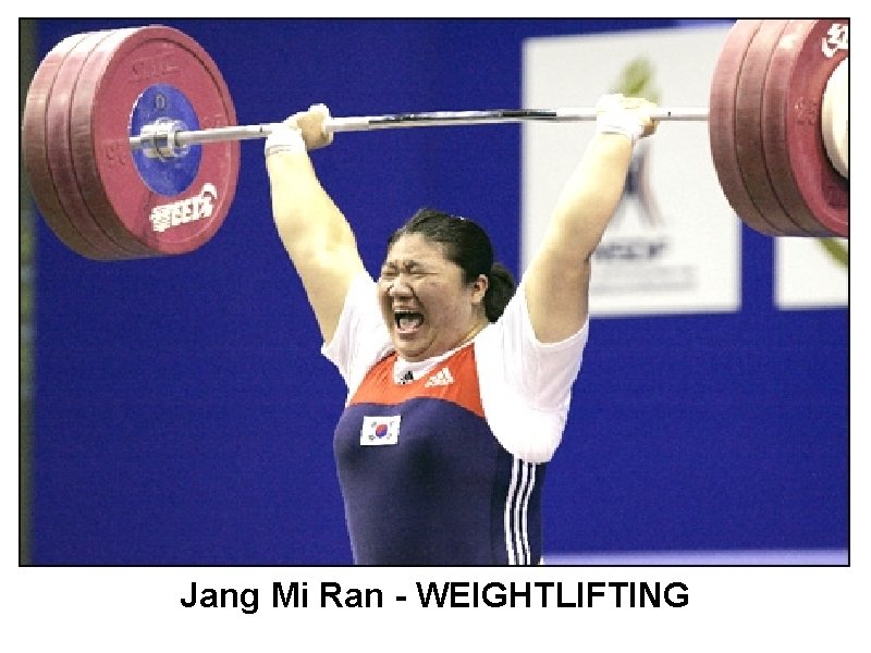 Jang Mi Ran - WEIGHTLIFTING 