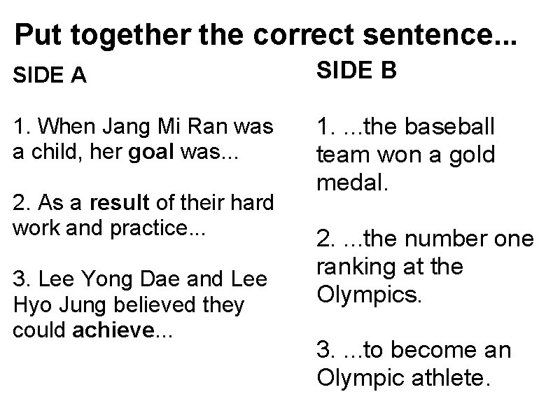 Put together the correct sentence. . . SIDE A 1. When Jang Mi Ran