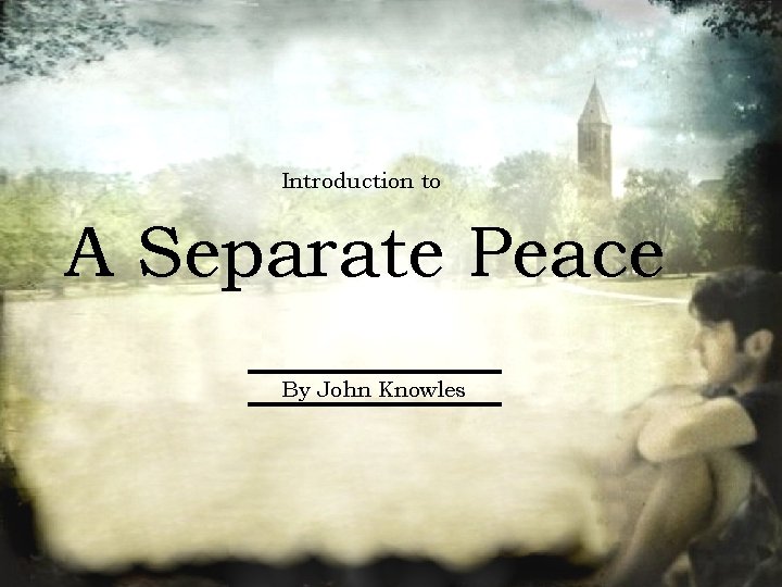Introduction to A Separate Peace By John Knowles 