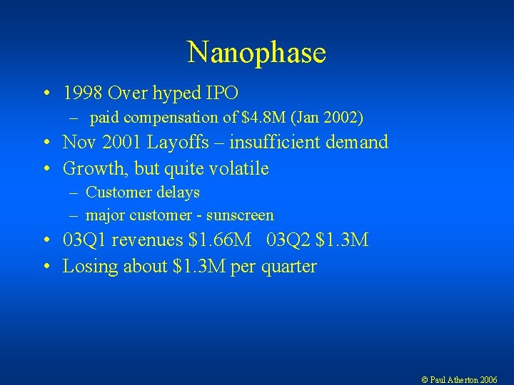 Nanophase • 1998 Over hyped IPO – paid compensation of $4. 8 M (Jan