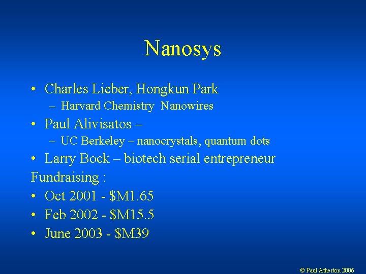 Nanosys • Charles Lieber, Hongkun Park – Harvard Chemistry Nanowires • Paul Alivisatos –