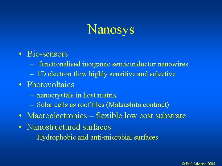 Nanosys • Bio-sensors – functionalised inorganic semiconductor nanowires – 1 D electron flow highly