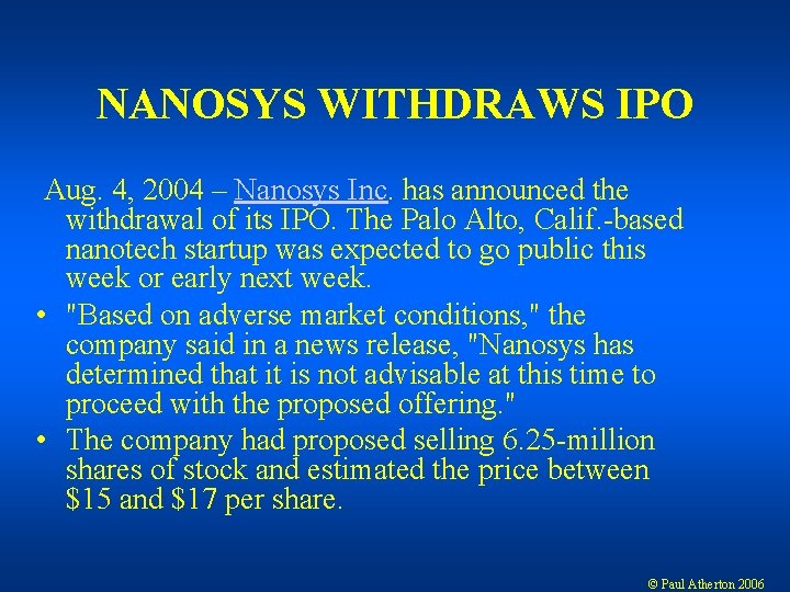 NANOSYS WITHDRAWS IPO Aug. 4, 2004 – Nanosys Inc. has announced the withdrawal of