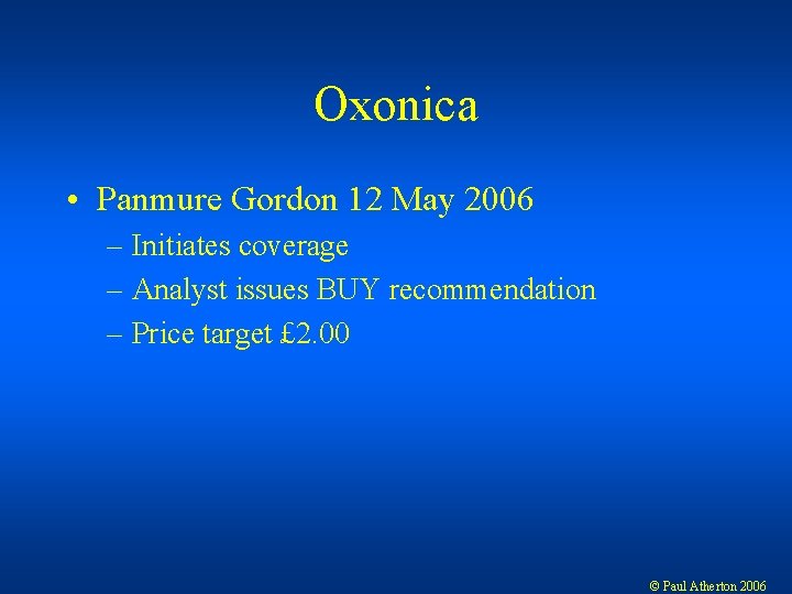 Oxonica • Panmure Gordon 12 May 2006 – Initiates coverage – Analyst issues BUY